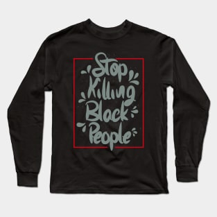 Stop Killing Black People Lettering Long Sleeve T-Shirt